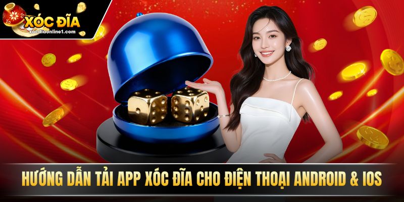 Hướng dẫn tải app xóc đĩa cho điện thoại Android & iOS