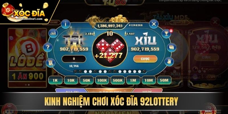 Kinh nghiệm chơi Xóc Đĩa 92Lottery