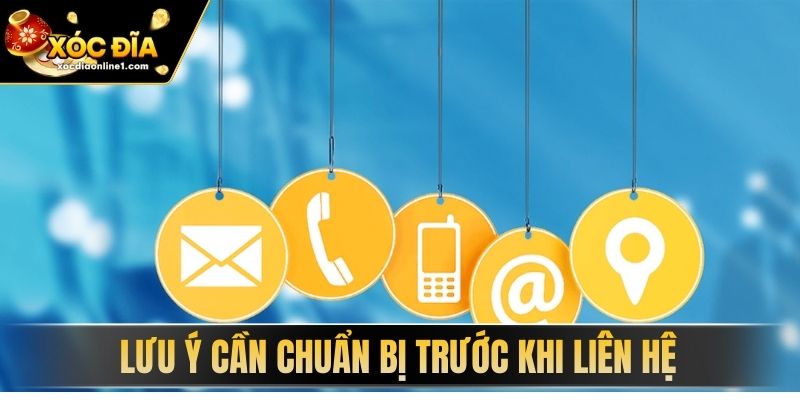 Lưu ý cần chuẩn bị trước khi liên hệ
