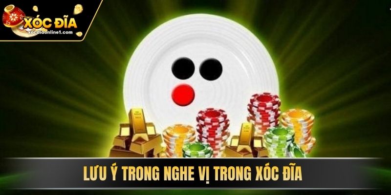 Lưu ý trong Nghe Vị Trong Xóc Đĩa