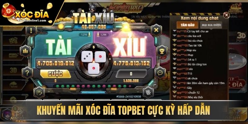 Khuyến mãi Xóc Đĩa Topbet cực kỳ hấp dẫn